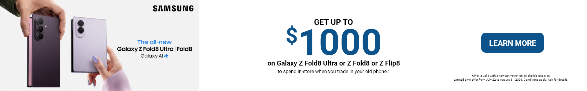 Get up to $1000 on Galaxy Z fold8 ultra or fold8 or flip8 learn more