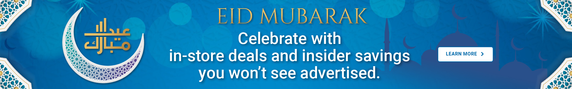Eid Mubarak, learn more about in-store deals you won't see advertised