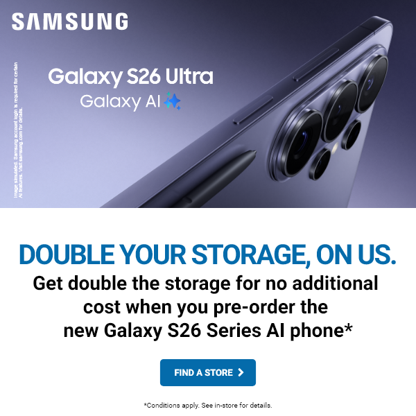 Samsung S26 Ultra - double your store on us when you preorder, find a store