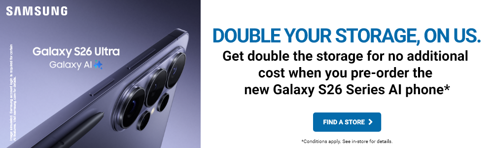 Samsung S26 Ultra - double your store on us when you preorder, find a store