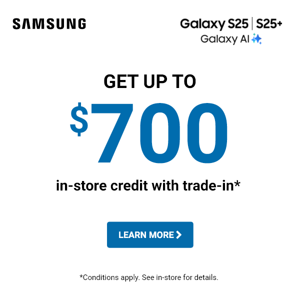 Learn more - Get up to $700 in-store credit with trade-in for Samsung S25 