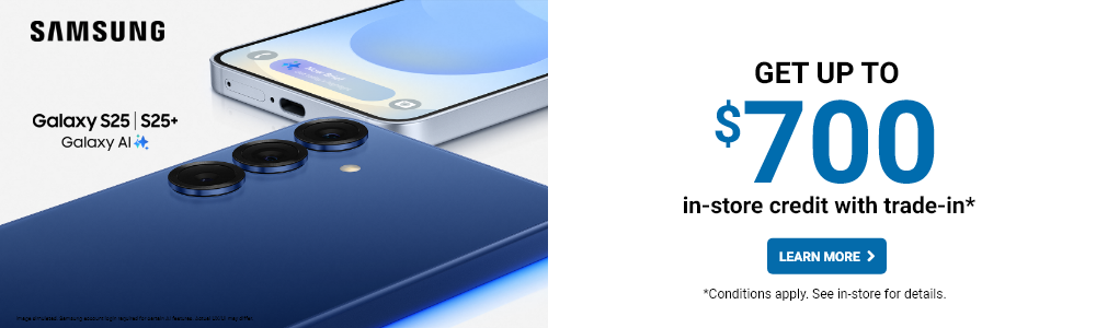 Learn more - Get up to $700 in-store credit with trade-in for Samsung S25 