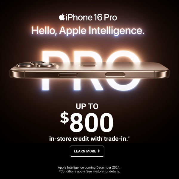 Learn more - iPhone 16 Pro up to $800 in-store credit with trade in