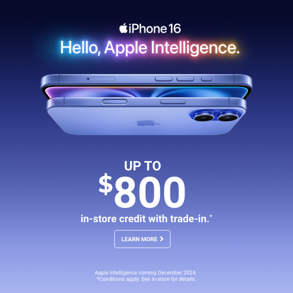 Learn more - iPhone 16 up to $800 in-store credit with trade in 